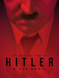 Serie The Complete Story of Hitler and the Nazis