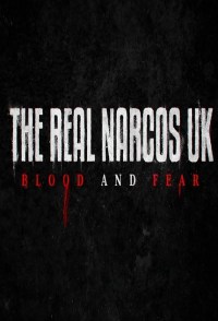 Serie The Real Narcos UK: Blood and Fear