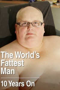 Serie The World's Fattest Man- 10 Years On