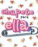Un chupete para ella