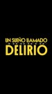Un sueño llamado delirio