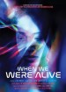 When We Were Alive