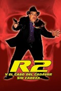 Película R2 y el caso del cadáver sin cabeza