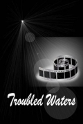 Película Troubled Waters