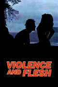 Película Violence and Flesh