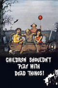 Película Children Shouldn't Play with Dead Things