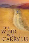 Película The Wind Will Carry Us