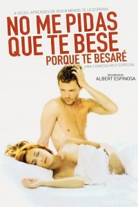 No me pidas que te bese porque te besaré