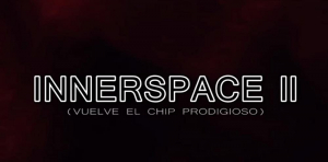 Innerspace II (Vuelve el chip prodigioso)