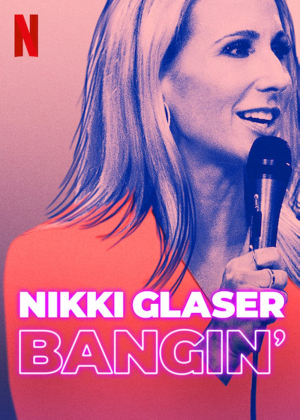 Nikki Glaser: Bangin' Nikki Glaser: Bangin'