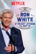 Película Ron White: If You Quit Listening, I'll Shut Up