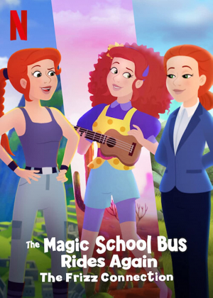 The Magic School Bus Rides Again: The Frizz Connection The Magic School Bus Rides Again: The Frizz Connection