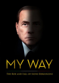 Película My Way: The Rise and Fall of Silvio Berlusconi