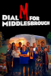 Película Dial M for Middlesbrough