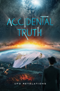 Película Accidental Truth: UFO Revelations