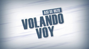 Así se hizo: Volando voy