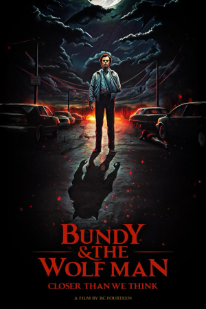 Bundy & The Wolf Man: Closer Than We Think Bundy & The Wolf Man: Closer Than We Think