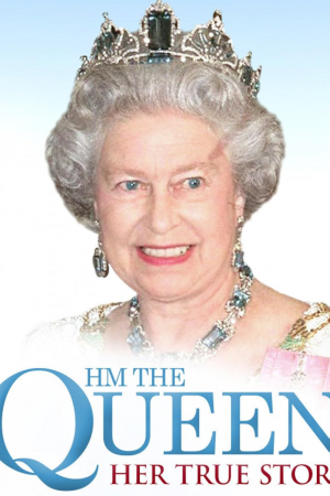 The Queen: Her True Story
