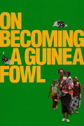 Película On Becoming a Guinea Fowl