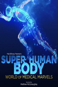 Película Superhuman Body: World of Medical Marvels