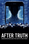Película After Truth: Disinformation and the Cost of Fake News