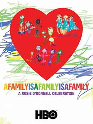 A Family Is a Family Is a Family: A Rosie O'Donnell Celebration