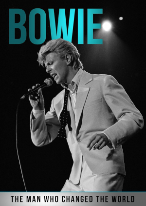 Bowie: The Man Who Changed the World Bowie: The Man Who Changed the World