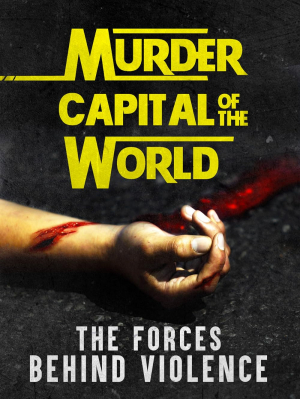 Murder Capital of the World