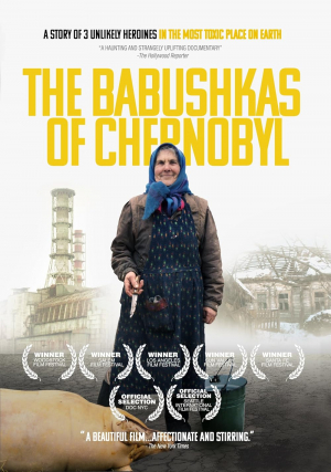 The Babushkas of Chernobyl The Babushkas of Chernobyl