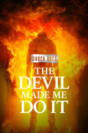 "Shock Docs" The Devil Made Me Do It