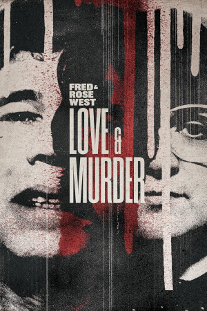 Fred & Rose West: Love & Murder