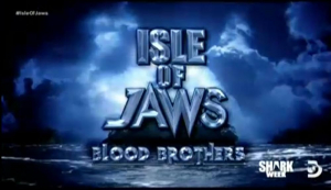"Shark Week" Isle of Jaws: Blood Brothers