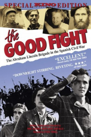 The Good Fight: The Abraham Lincoln Brigade in the Spanish Civil War
