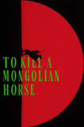 Película To Kill A Mongolian Horse