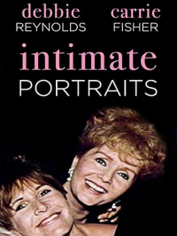 Intimate Portrait: Debbie Reynolds and Carrie Fisher
