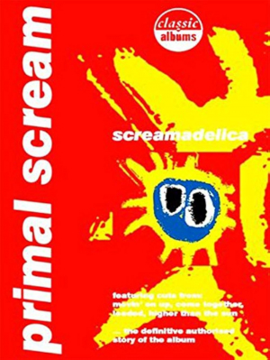 Classic Albums: Primal Scream - Screamadelica