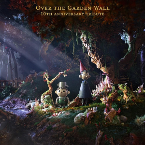 Over the Garden Wall: 10th Anniversary Tribute Over the Garden Wall: 10th Anniversary Tribute