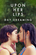 Upon Her Lips: Day Dreaming