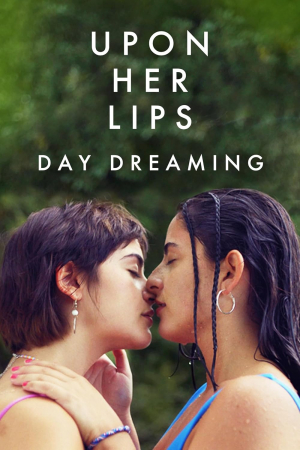 Upon Her Lips: Day Dreaming