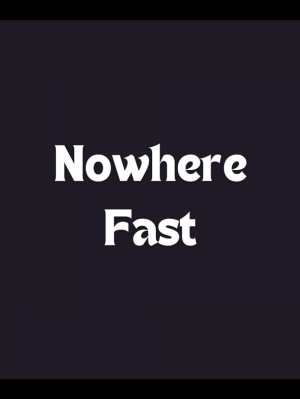 Nowhere Fast