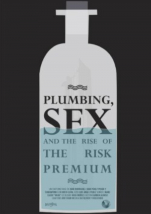 Plumbing, Sex & the Rise of the Risk Premium