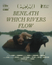 Beneath Which Rivers Flow