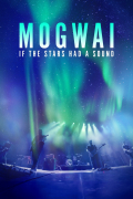Película Mogwai: If the Stars Had a Sound