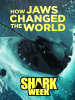 Shark Week: How Jaws Changed the World