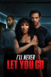 I´ll Never Let You Go