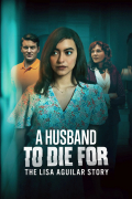 Película A Husband to Die For: The Lisa Aguilar Story