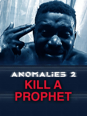 Anomalies 2: Kill a Prophet