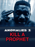 Película Anomalies 2: Kill a Prophet