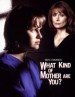 Película What Kind of Mother Are You?