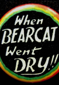 Película When Bearcat Went Dry